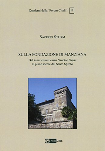 9788875752194: Sulla Fondazione di Manziana. Dal tenimentum castri Sanctae Pupae al piano ideale del Santo Spirito (Quaderni della "Forum Clodii")