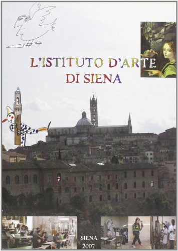 9788875760915: L'Istituto d'arte di Siena. Ediz. illustrata