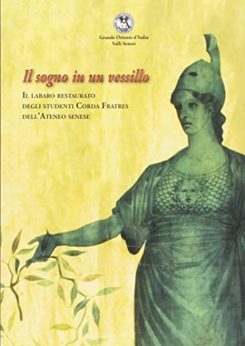 9788875761998: Il sogno di un vessillo. Il Labaro retaurato degli studenti Corda Frates dell'ateneo senese