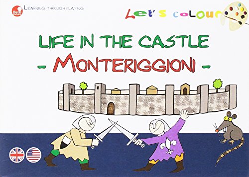 9788875762216: Life in the castle. Monteriggioni. Let's colour. Ediz. illustrata