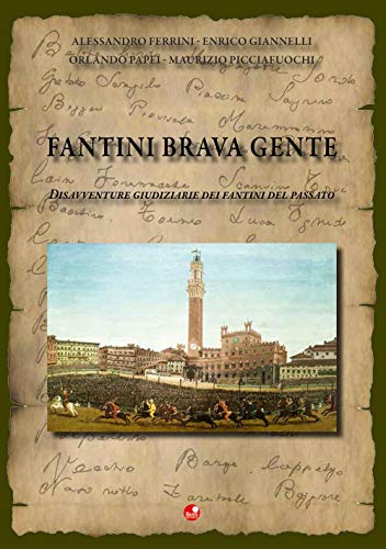 9788875763770: Fantini brava gente. Disavventure giudiziarie dei fantini del passato