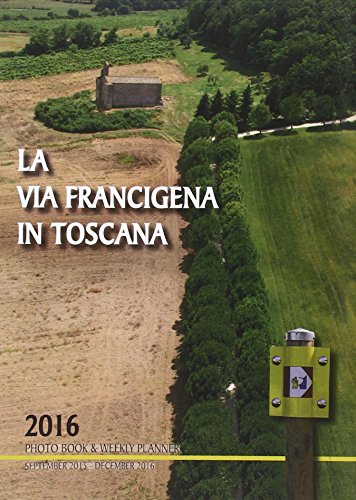 9788875764142: La via Francigena in Toscana 2016. Photo book & weekly planner (September 2015-December 2016)