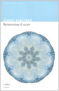 Reinventare il sacro. Scienza, ragione e religione: un nuovo approccio (9788875781460) by Stuart A. Kauffman