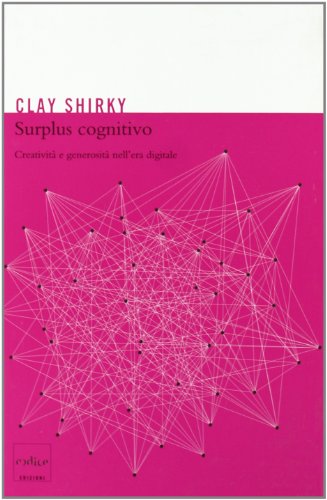 Surplus cognitivo. CreativitÃ: e generositÃ  nell'era digitale (9788875781682) by Clay Shirky