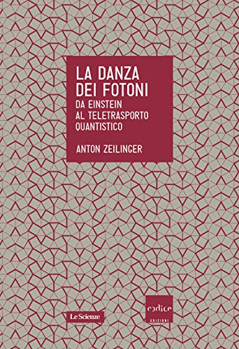 La danza dei fotoni. Da Einstein al teletrasporto quantistico (Italian Edition) (9788875783358) by Zeilinger, Anton