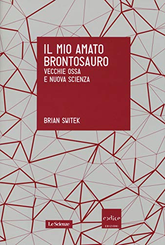 9788875784263: Il mio amato brontosauro. Vecchie ossa e nuova scienza (Italian Edition)