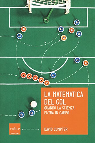 Stock image for La matematica del gol. Quando la scienza entra in campo (Italian Edition) for sale by libreriauniversitaria.it