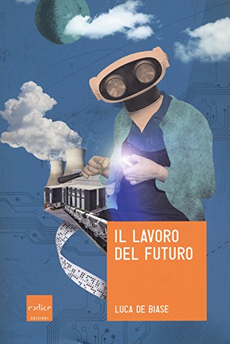Stock image for Il lavoro del futuro for sale by libreriauniversitaria.it