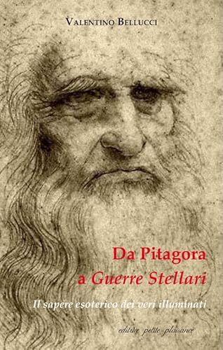 9788875881610: Da Pitagora a Guerre stellari. Il sapere esoterico dei veri illuminati