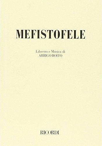 Mefistofele. Opera in un prologo, 4 atti e un epilogo (9788875922191) by Arrigo Boito