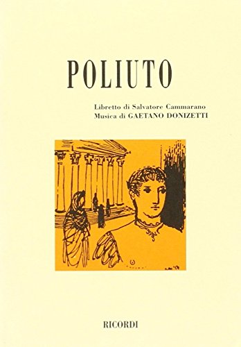 Poliuto. Tragedia lirica in tre atti. Libretto. Musica di G. Donizetti (9788875925413) by Gaetano Donizetti