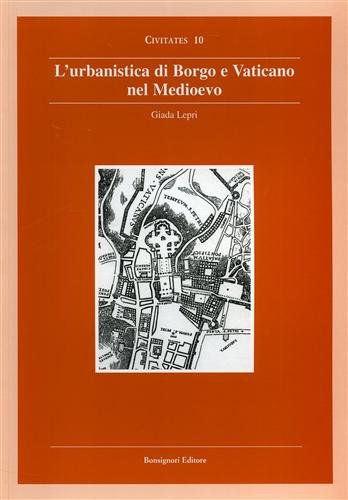 9788875973407: L'urbanistica di Borgo e Vaticano nel Medioevo