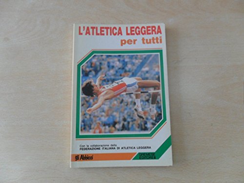 Stock image for L'atletica leggera per tutti (Gli abbicc sport) for sale by medimops