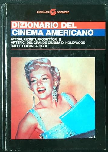 Dizionario del cinema americano Ciment, Michel; Passek, Jean-Loup; Lancia, E. and Diletti, S. - Dizionario del cinema americano Ciment, Michel; Passek, Jean-Loup; Lancia, E. and Diletti, S.