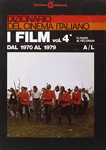 Imagen de archivo de DIZIONARIO DEL CINEMA ITALIANO: Vol. 4: I film dal 1970 al 1979 - Tomo 1: A-L a la venta por Verlag für Filmschriften