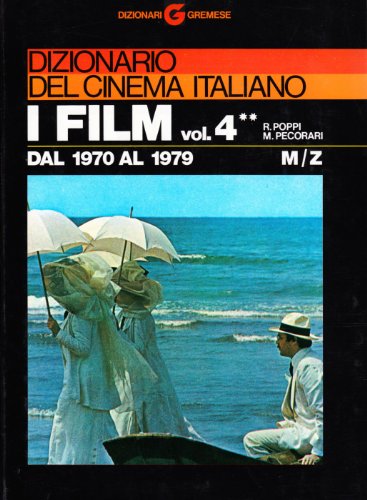 Imagen de archivo de DIZIONARIO DEL CINEMA ITALIANO: Vol. 4: I film dal 1970 al 1979 - Tomo 2: M-Z a la venta por Verlag für Filmschriften