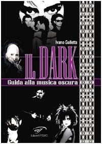 Stock image for Il dark. Guida alla musica oscura for sale by Brook Bookstore