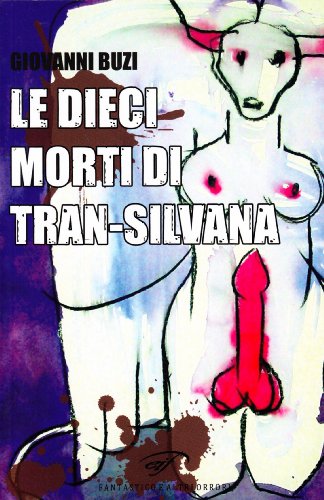 9788876062469: Le dieci morti di Trans-Silvana (Fantastico e altri orrori)
