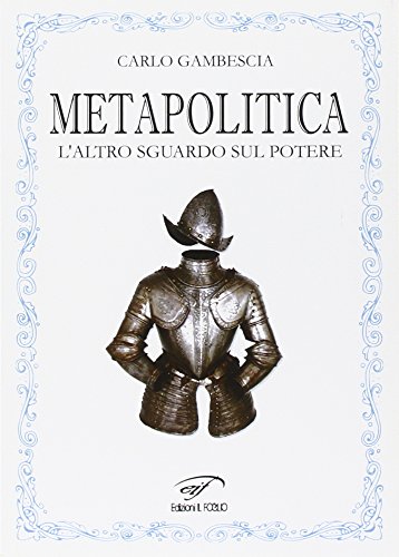 9788876062476: Metapolitica. L'altro sguardo sul potere