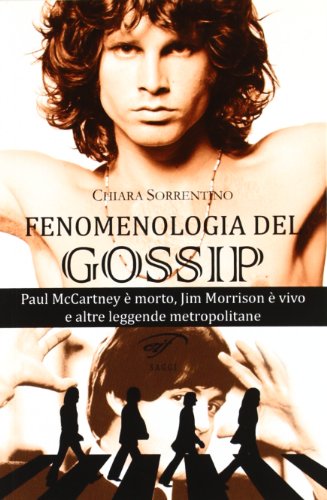 9788876063459: Fenomenologia del gossip. Paul McCartney  morto, Jim Morrison  vivo e altre leggende metropolitane (I saggi)