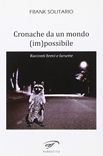 9788876063527: Cronache da un mondo (im)possibile. Racconti brevi e farsette