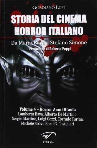 9788876064555: Storia del cinema horror italiano. Da Mario Bava a Stefano Simone. Horror anni ottanta (Vol. 4)