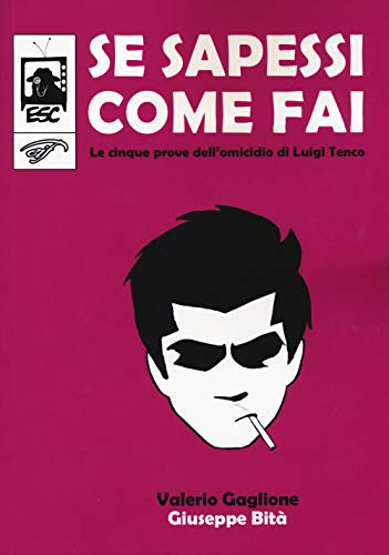 9788876065446: Se sapessi come fai. Le cinque prove dell'omicidio di Luigi Tenco (Electric sheep comics)