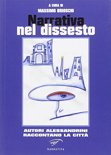 9788876065651: Narrativa del dissesto. Autori alessandrini raccontano la citt