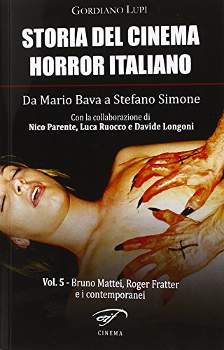 Beispielbild fr Storia del cinema horror italiano. Da Mario Bava a Stefano Simone. Bruno Mattei, Roger Fratter e i contemporanei (Vol. 5) zum Verkauf von medimops