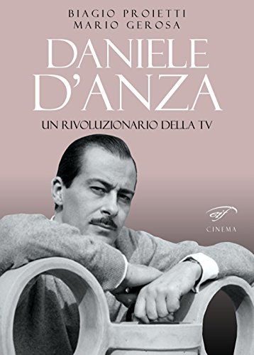 Beispielbild fr Daniele D'Anza. Un rivoluzionario della TV zum Verkauf von Ammareal