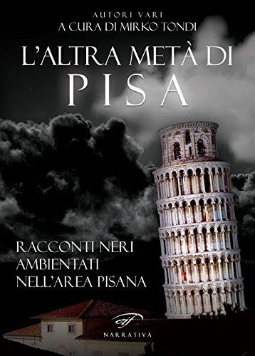 Imagen de archivo de L'altra met di Pisa. Racconti neri ambientati nell'area pisana (ita) a la venta por Brook Bookstore