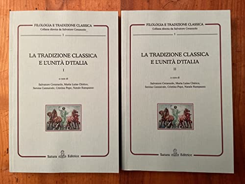 Stock image for LA TRADIZIONE CLASSICA E L' UNITA' D' ITALIA VOL. I + II for sale by Librightbooks