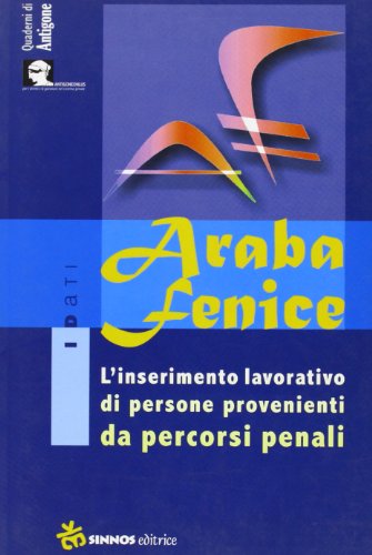 9788876090059: Araba fenice. L'inserimento lavorativo di persone provenienti da percorsi penali