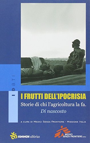 9788876090332: I frutti dell'ipocrisia. Storie di chi l'agricoltura la fa. Di nascosto