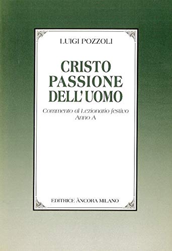 Beispielbild fr Cristo passione dell'uomo. Commento al lezionario festivo. Anno A zum Verkauf von medimops