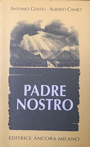 Padre nostro: Mistagogia della preghiera del Signore (Collana Dentro il mistero) (Italian Edition) (9788876104978) by Gentili, Antonio M