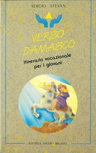 9788876105166: Verso Damasco. Itinerario vocazionale per i giovani