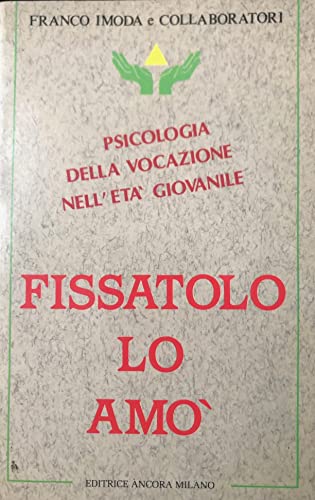 Beispielbild fr FISSATOLO LO AM. PSICOLOGIA DELLA VOCAZIONE NELL'ET GIOVANILE zum Verkauf von Librightbooks