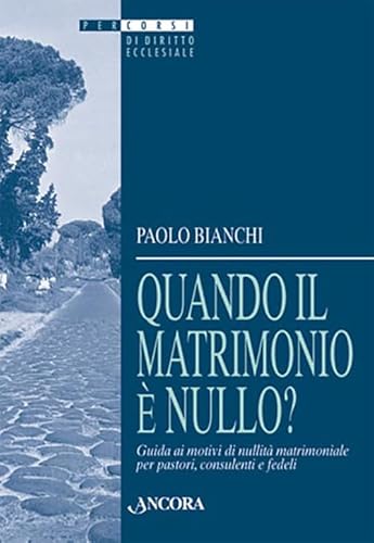 9788876106712: Quando il matrimonio  nullo? Guida ai motivi di nullit matrimoniale per pastori, consulenti e fedeli