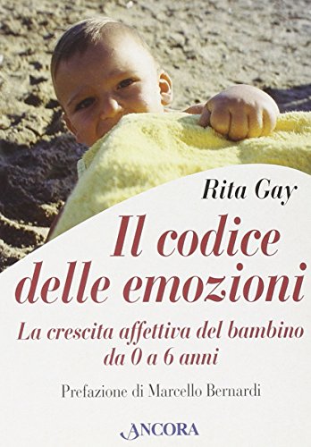 Stock image for Il codice delle emozioni. La crescita affettiva del bambino da 0 a 6 anni for sale by medimops