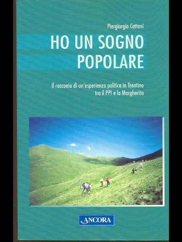 Imagen de archivo de Ho un sogno popolare. Racconto di un'esperienza politica in Trentino tra il PPI e la Margherita a la venta por medimops