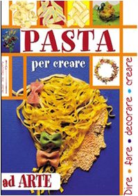 9788876110221: Pasta. Per creare ad arte