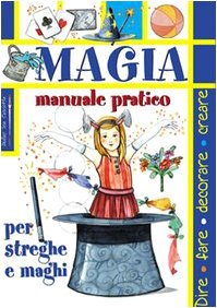 Beispielbild fr Magia. Manuale pratico per streghe e maghi zum Verkauf von medimops