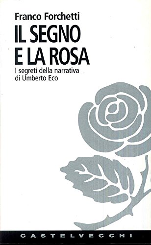 9788876150555: Il segno e la rosa. I segreti della narrativa di Umberto Eco (Contatti. Nuova serie)