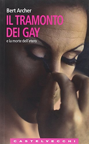 Imagen de archivo de Il tramonto dei gay e la morte dell'etero Archer, Bert and Di Vittorio, C. a la venta por Librisline