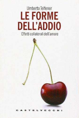 9788876152030: Le forme dell'addio. Effetti collaterali dell'amore