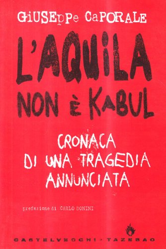 9788876153471: L'Aquila non  Kabul. Cronaca di una tragedia annunciata (Tazebao)