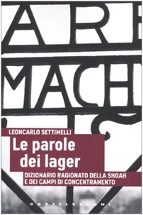 9788876153716: Le parole dei lager. Dizionario ragionato della Shoah e dei campi di concentramento (Analisi)