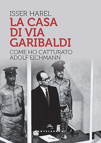 Stock image for La casa di via Garibaldi. Come ho catturato Adolf Eichmann (Storie) for sale by libreriauniversitaria.it