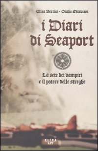 9788876155024: I diari di Seaport. La sete dei vampiri e il potere delle streghe